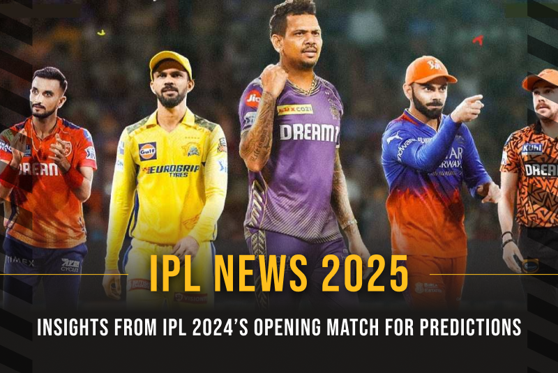 IPL 2025 News: Insights from IPL 2024’s Opening Match for Predictions